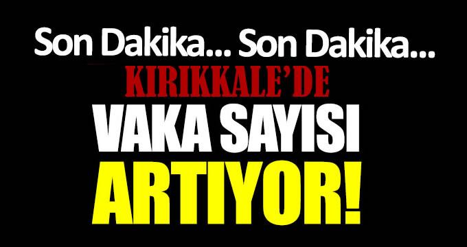 Kırıkkale'de Vaka Sayıları Arttı